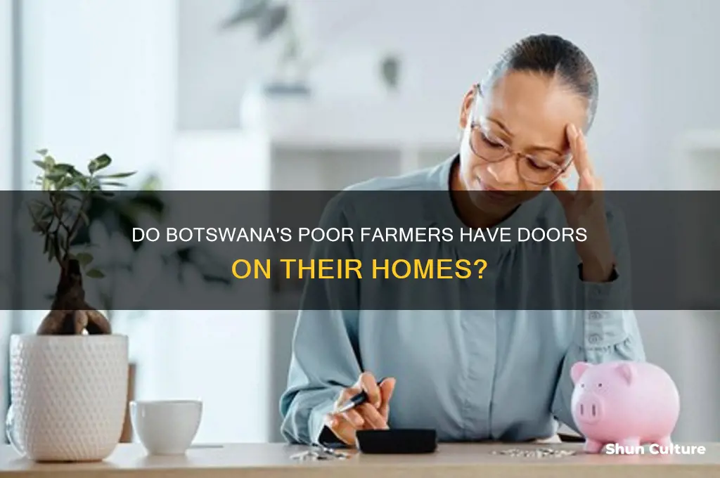 do poor farmers homes in botswana have doors