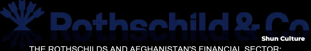 do rothchilds have banks in afghanistan