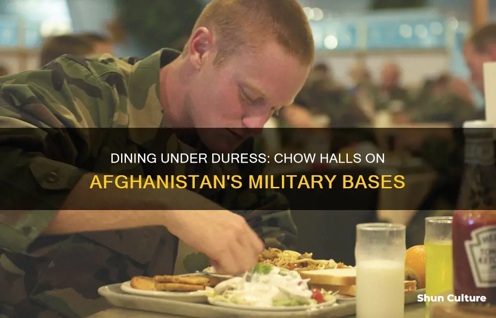 do the military bases in afghanistan have chow halls