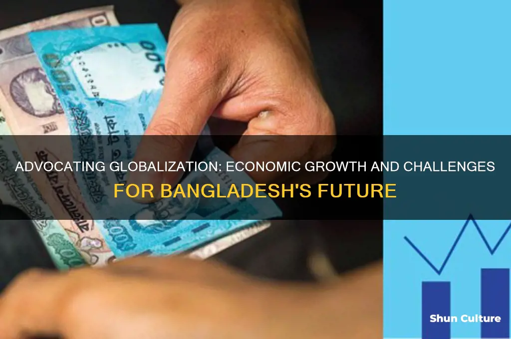 do you advocate globalization for the economy of bangladesh