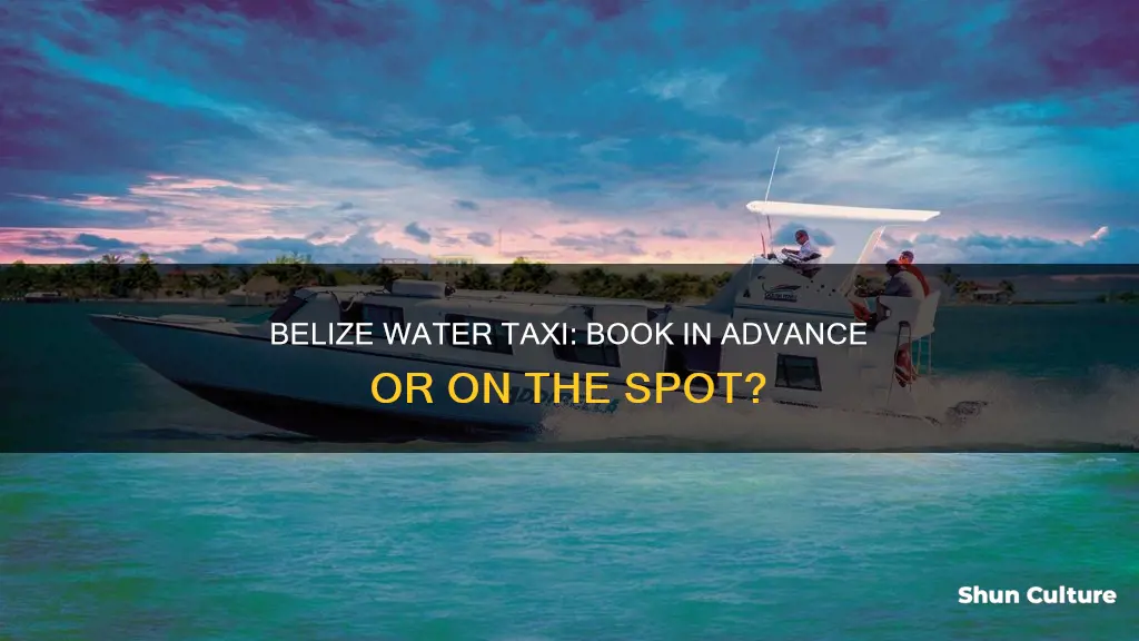 do you book belize water taxi in advance