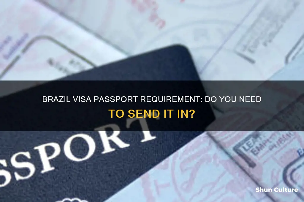 do you have to send passport in for brazil visa