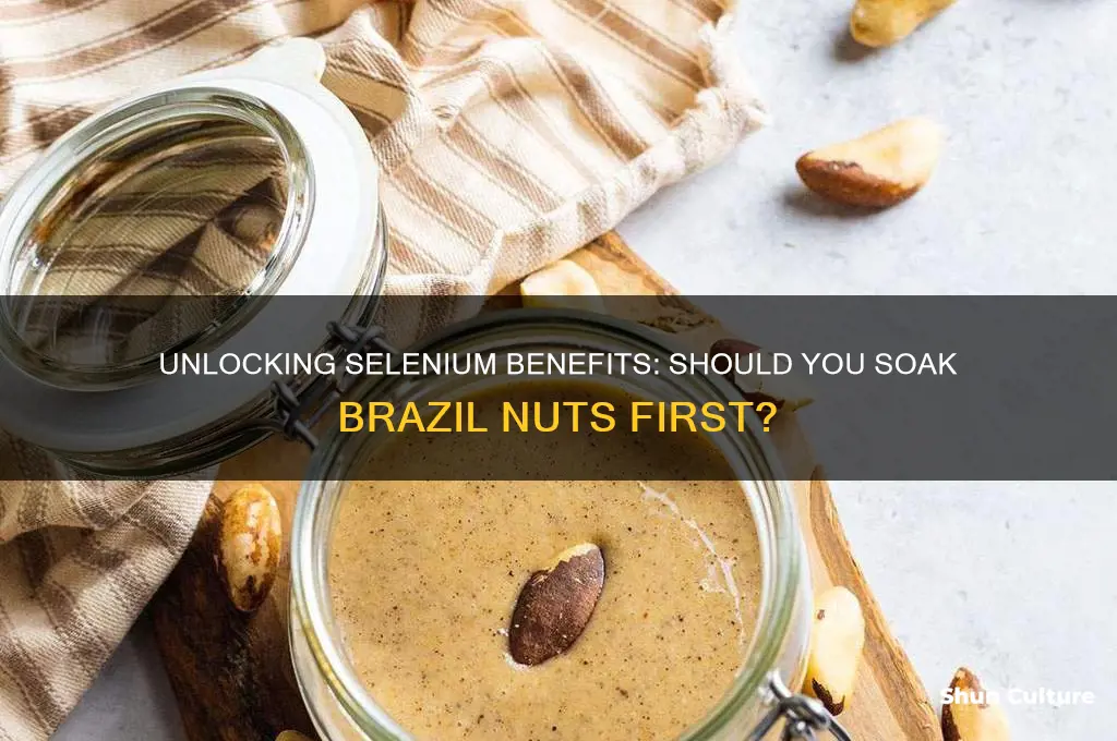do you have to soak brazil nuts to get selenium