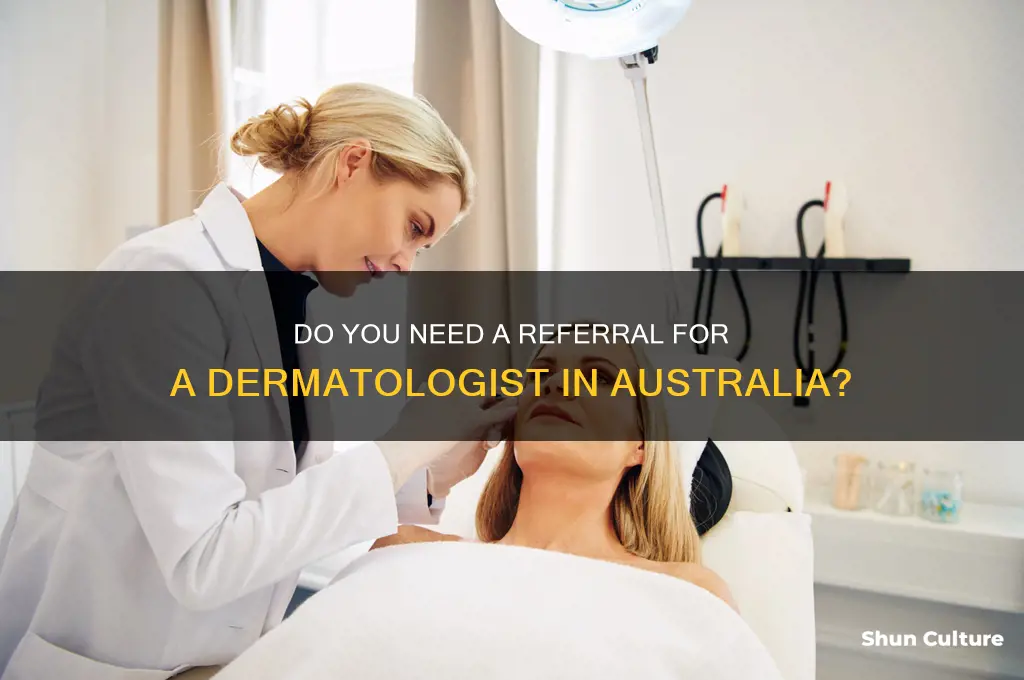 do you need a referral for a dermatologist australia