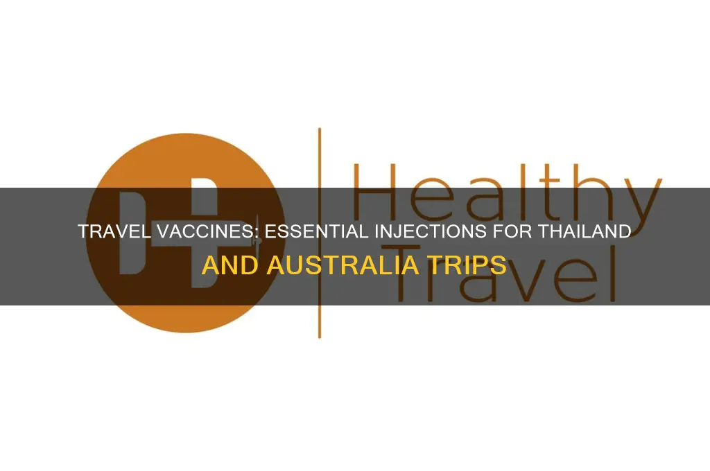 do you need injections for thailand and australia