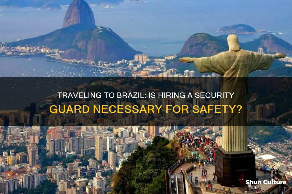 do you need secruity gaurd to go to brazil