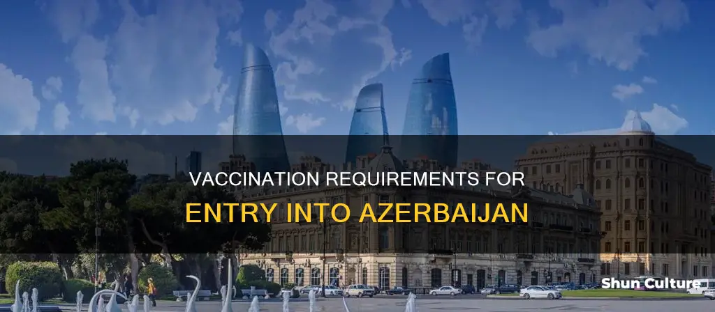 do you need to be vaccinated to go to azerbaijan