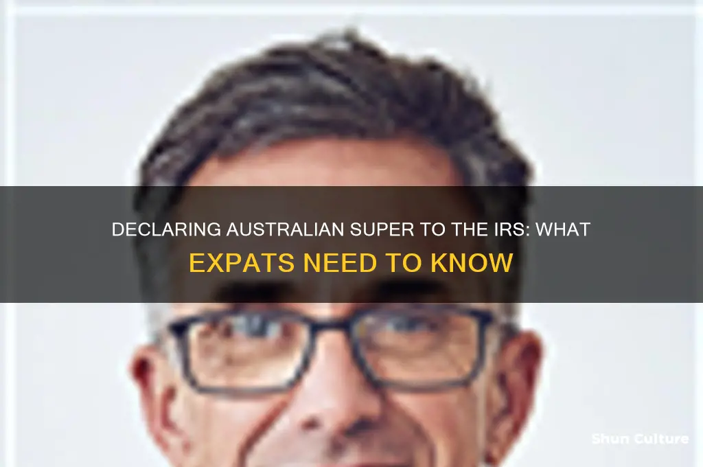 do you need to declare australian super to irs