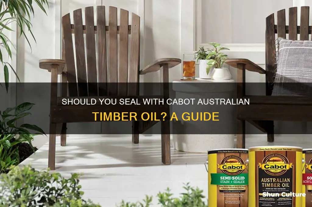 do you need to seal a cabot australian timber oil