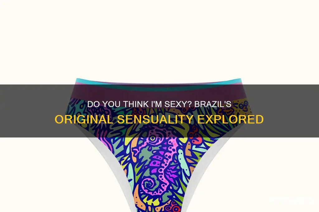 do you think im sexy brazil original