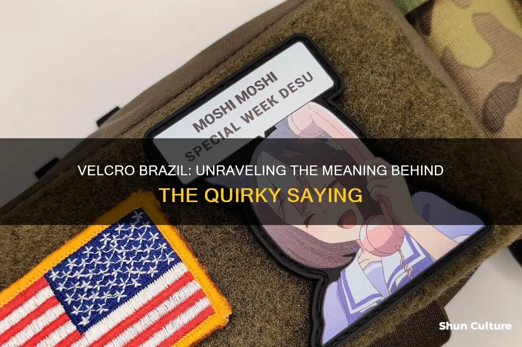 do you want to velcro brazil saying