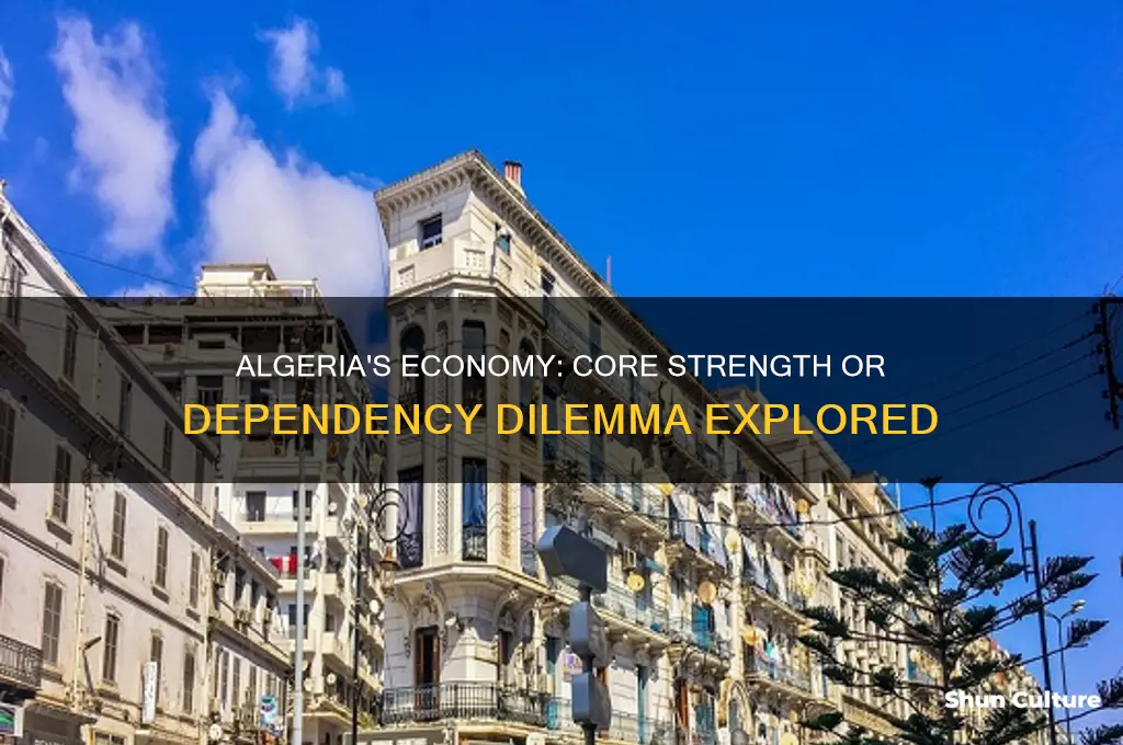 does algeria have a core economy or dependent