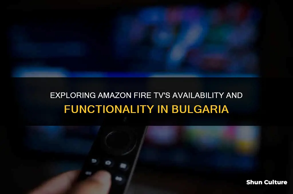 does amazon fire tv work in bulgaria
