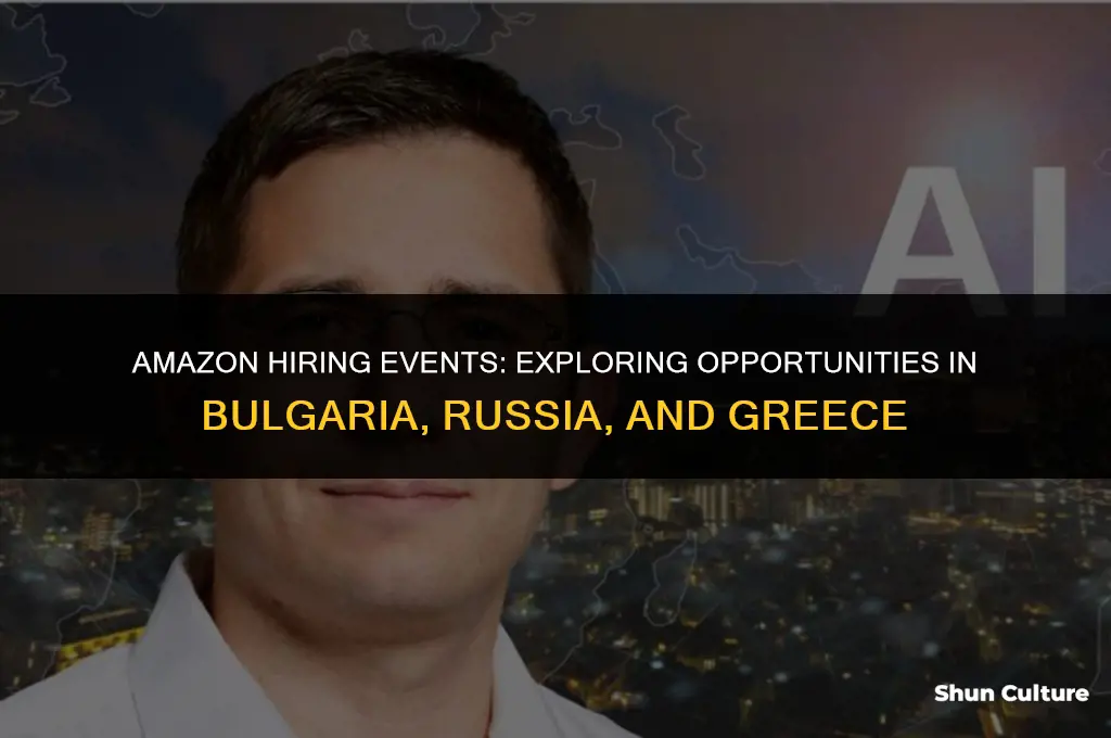 does amazon hold hiring events in bulgaria russia and greece