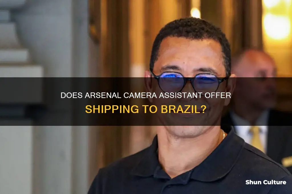 does arsenal camera assistant ship to brazil