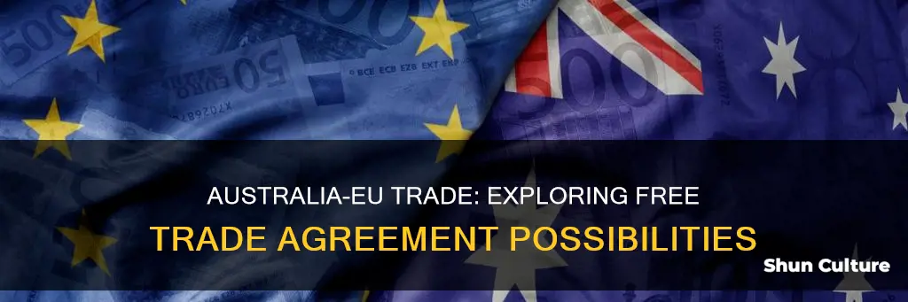 does australia have a free trade agreement with eu