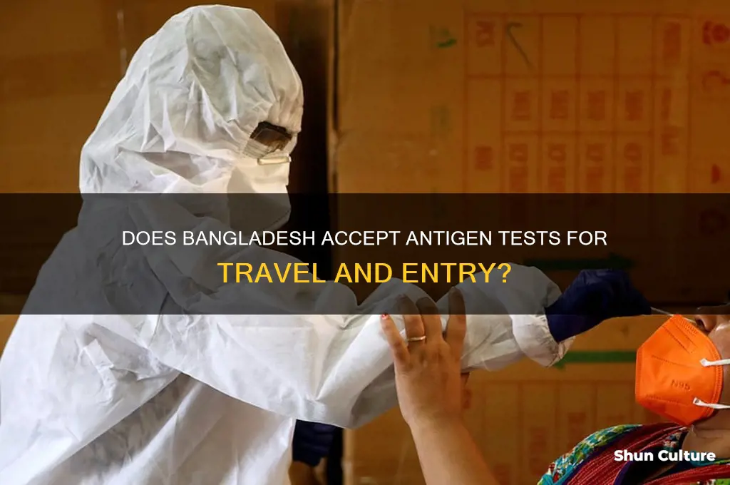 does bangladesh accept antigen test