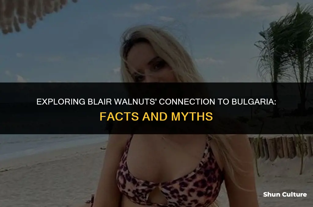 does blair walnuts live in bulgaria