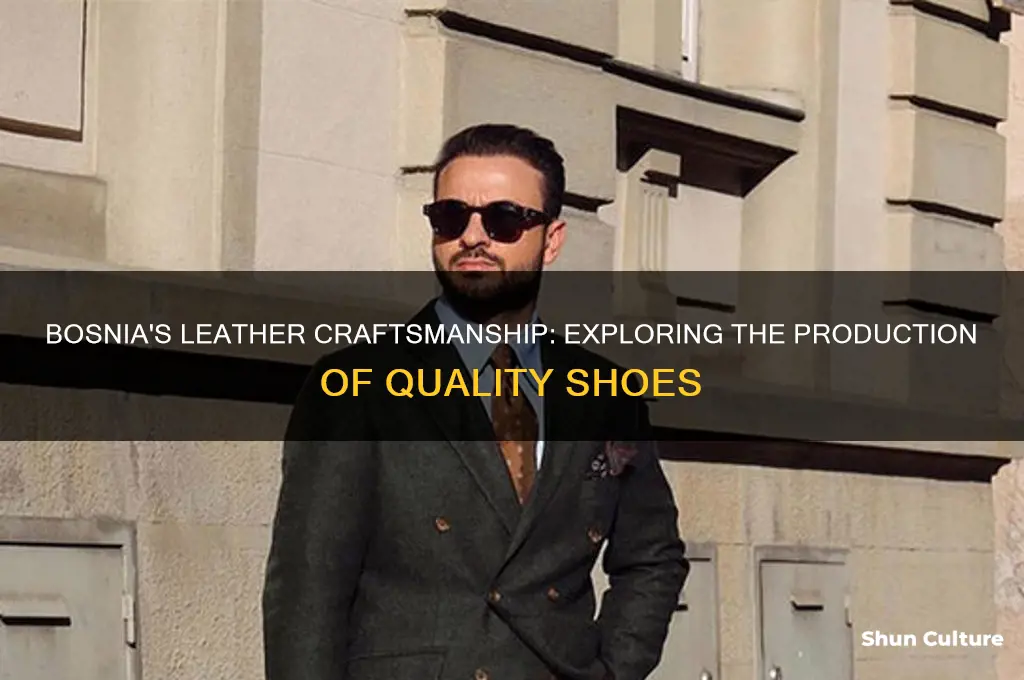 does bosnia produce leather shoes