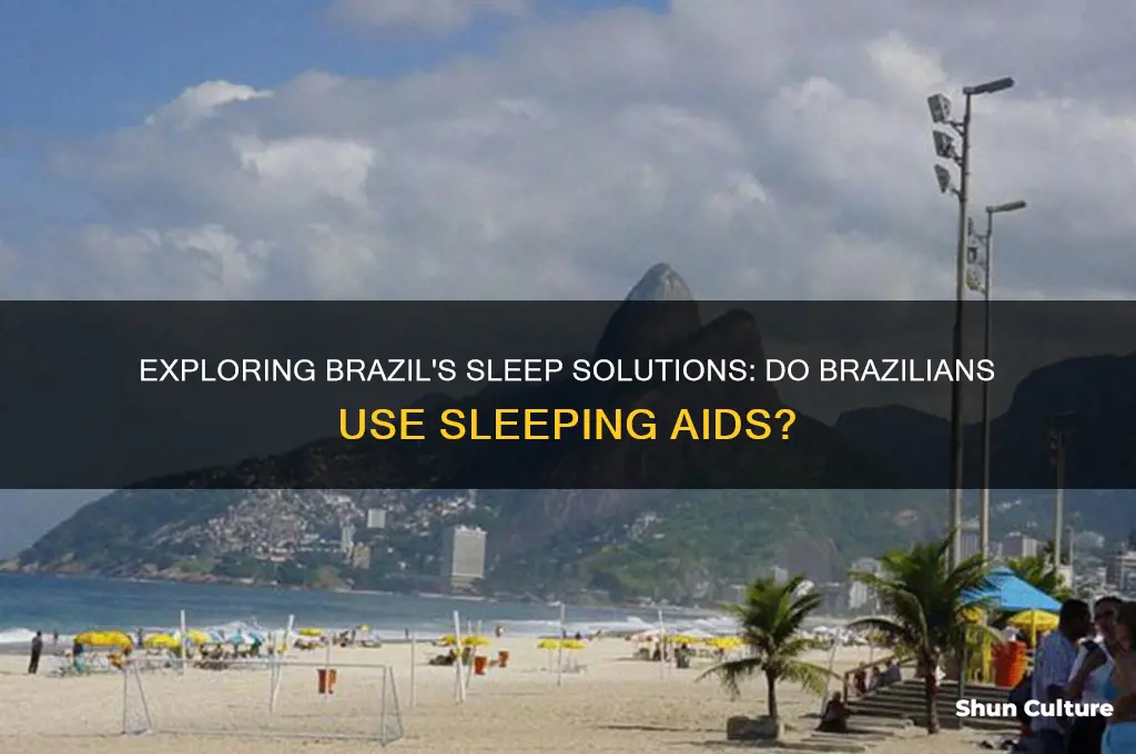 does brazil have sleeping aids