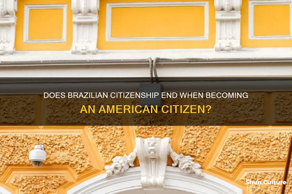 does brazilan citizen loose citsenship whn became american citizen