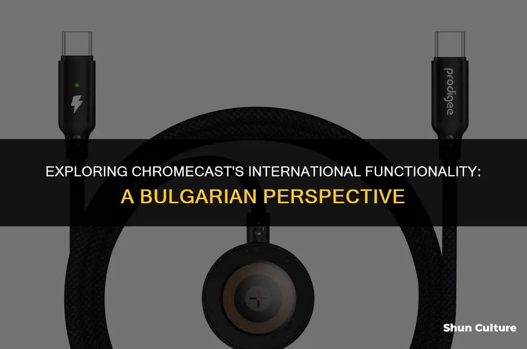 does chromecast work internationally in bulgaria