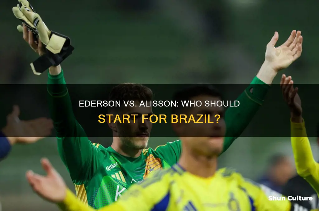 does ederson or alisson start for brazil