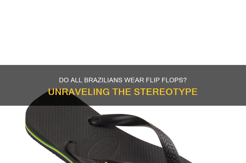 does everyone in brazil wear flip flops