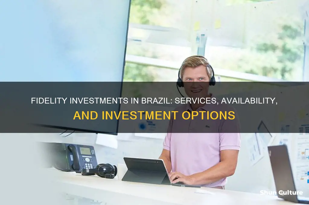 does fidelity investments have services in brazil