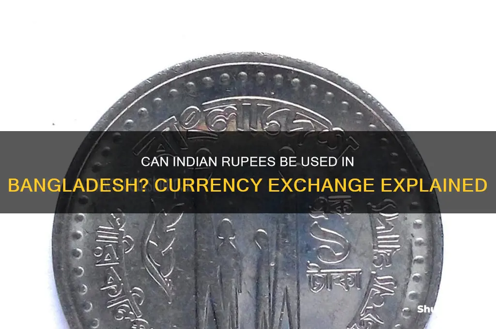 does indian rupee work in bangladesh