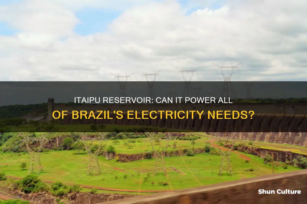 does itaipu reservoir produce all the electricity that brazil needs