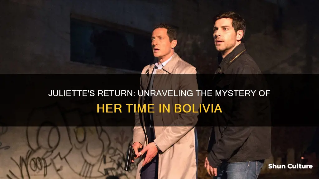 does juliette come back from bolivia