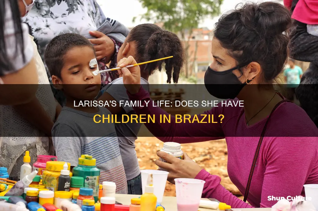 does larissa have children in brazil