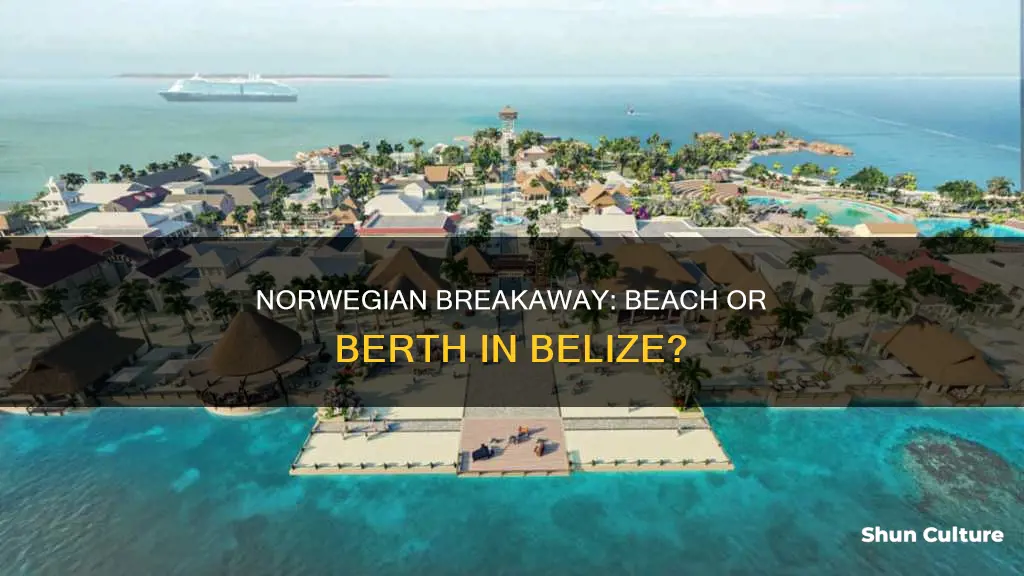 does norwegian breakaway dock near beach in belize