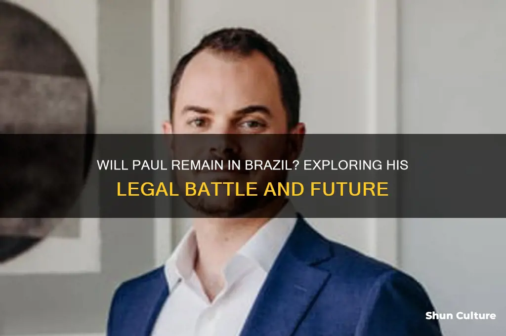 does paul get to stay in brazil