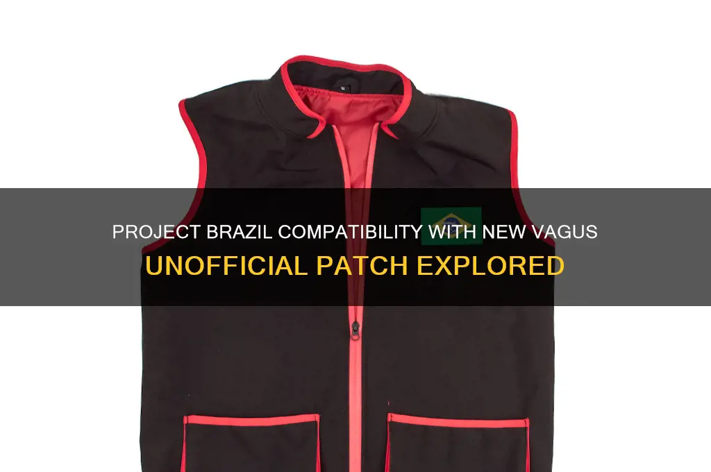 does project brazil work with the new vagus unoffical patch