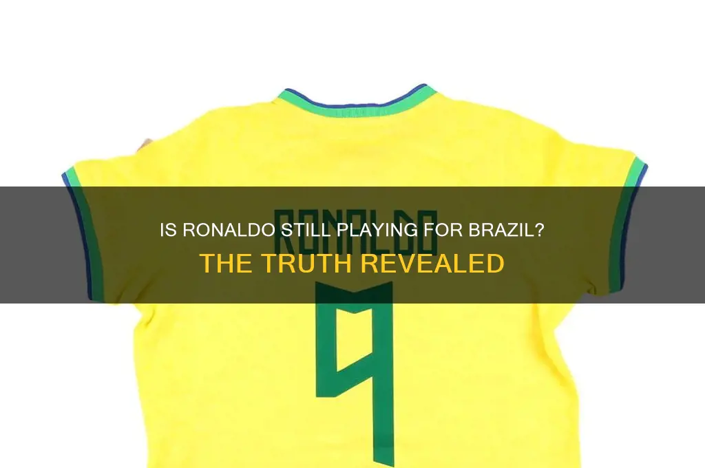does ronaldo still play for brazil