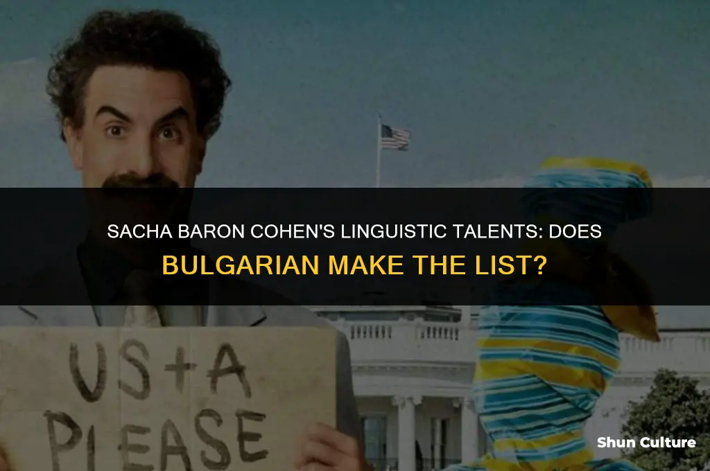 does sacha baron cohen speak bulgarian