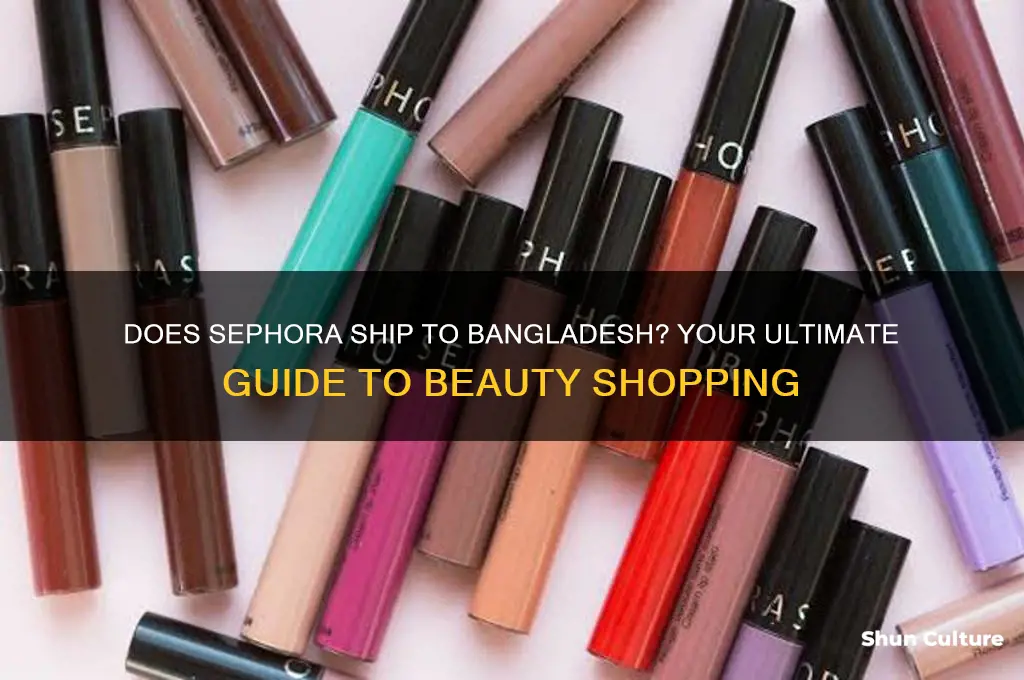 does sephora ship to bangladesh