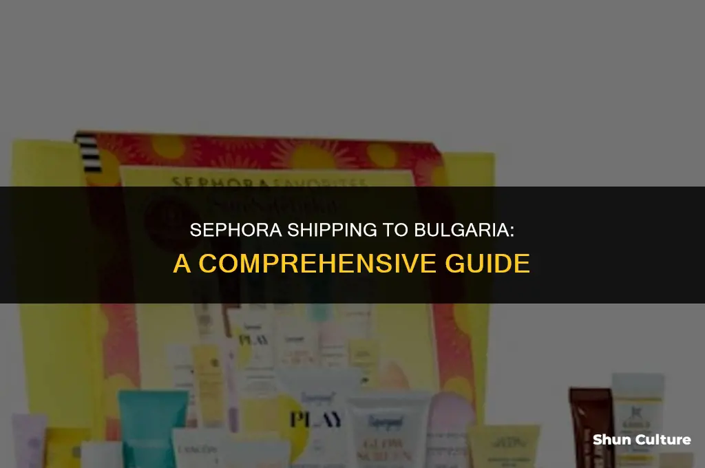 does sephora ship to bulgaria