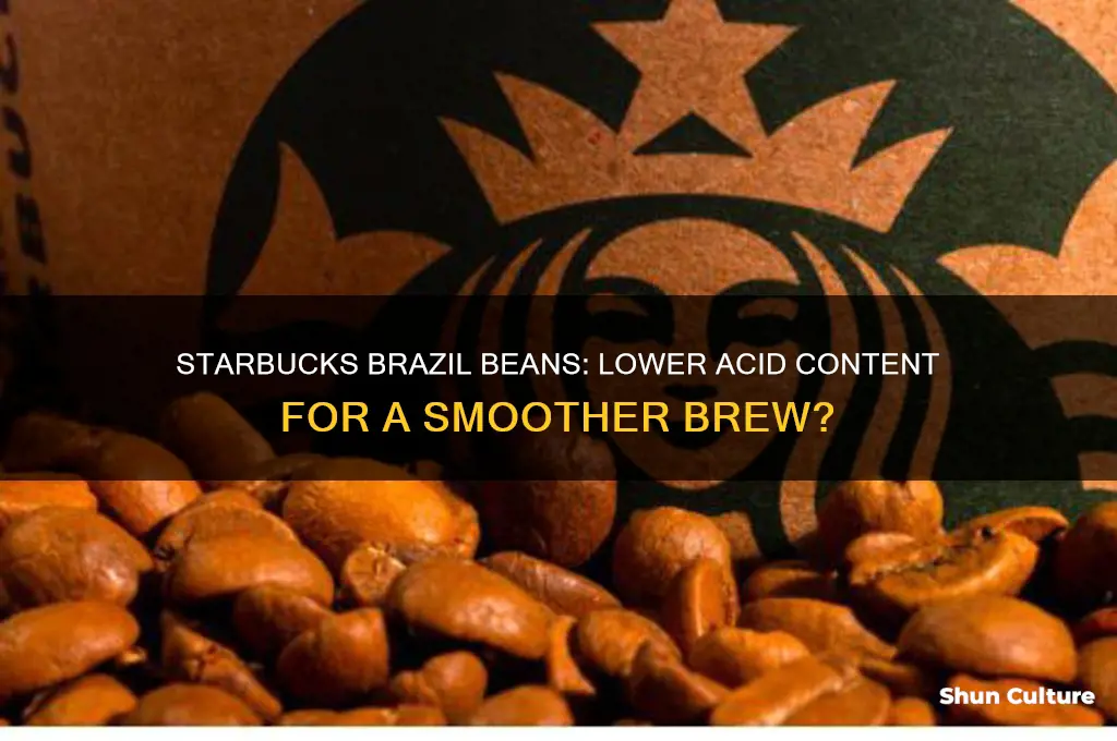 does starbucks brazil beans have less acid