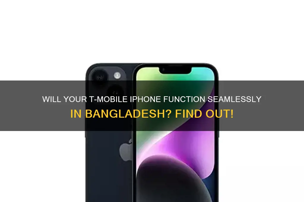 does t mobile I phone work in bangladesh
