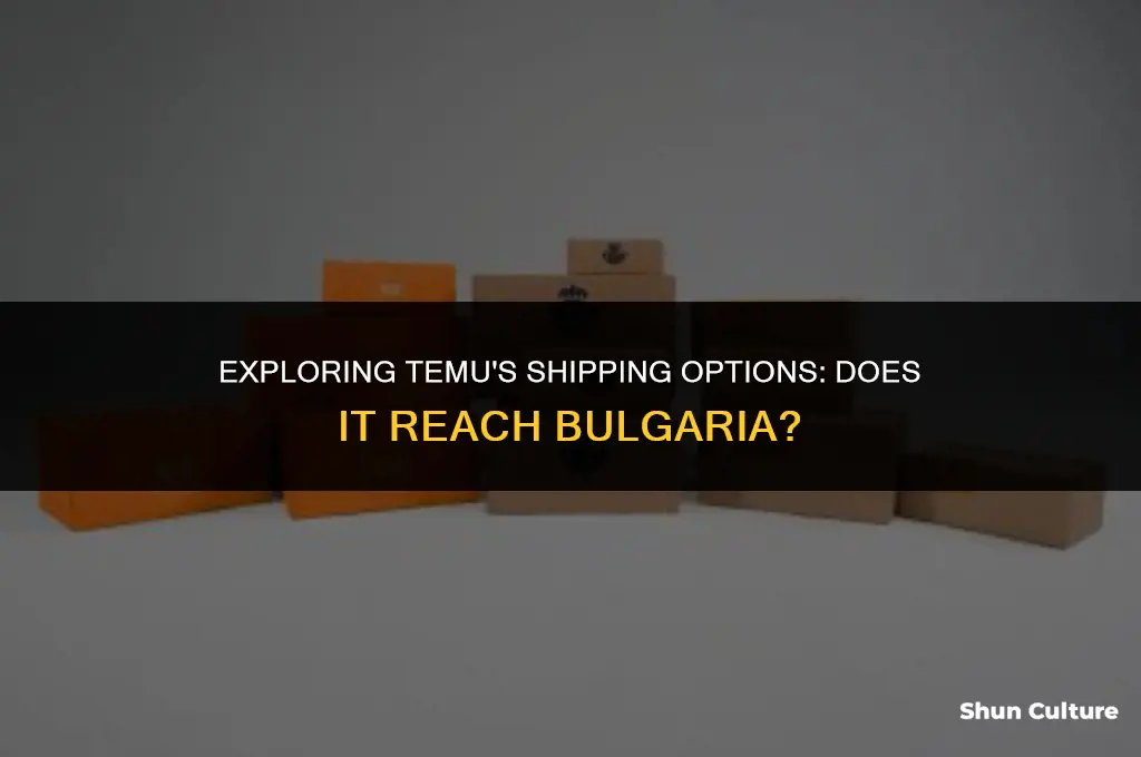 does temu ship to bulgaria