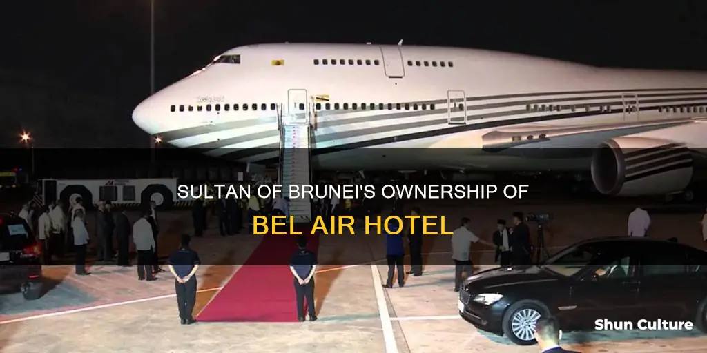 does the sultan of brunei own the bel air hotel