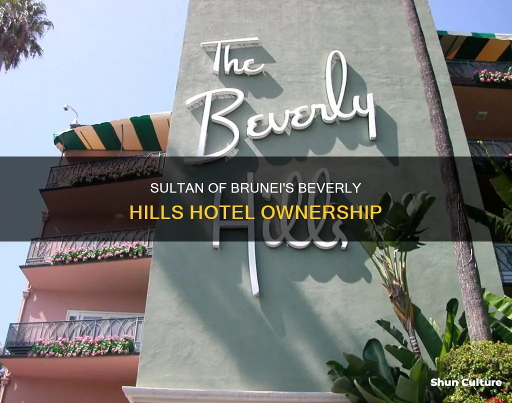 does the sultan of brunei own the beverly hills hotel