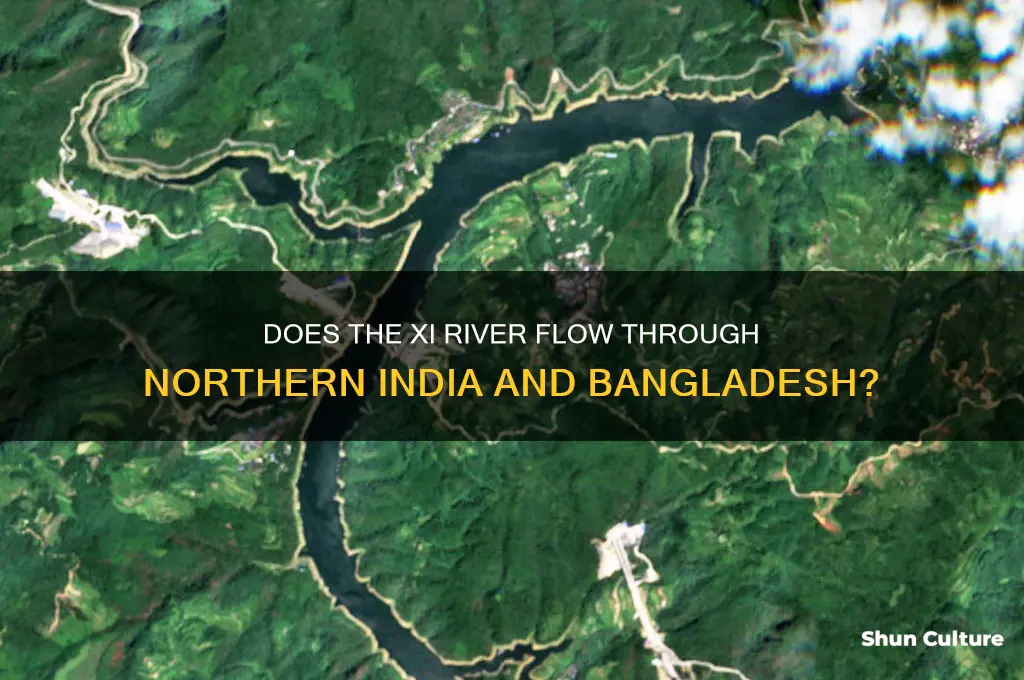 does the xi river cross northern india and bangladesh