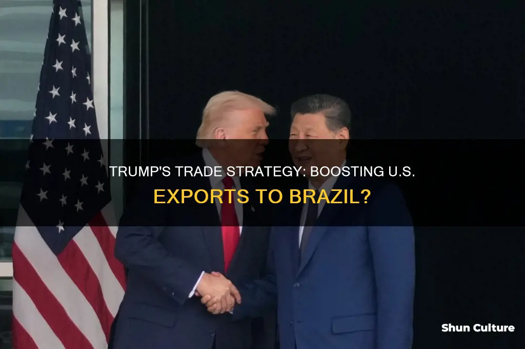 does trump want to increase export to brazil