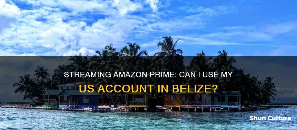 does us amazon prime streaming account work in belize