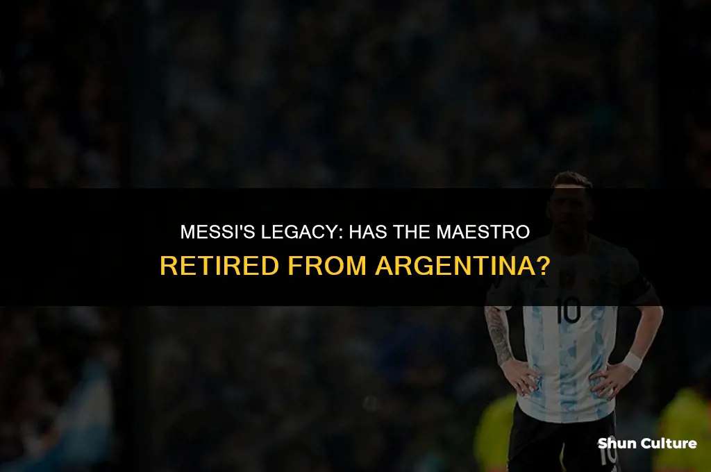 has messi retired from argentina