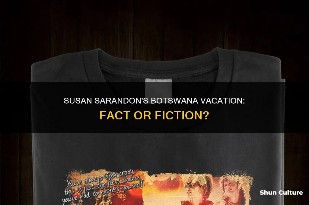 has susan sarandon ever vacationed in botswana